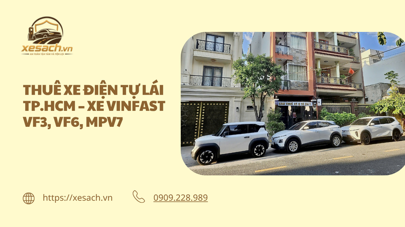 Thuê Xe Điện Tự Lái TP.HCM – Xe VinFast VF3, VF6, MPV7 | Xe Sạch